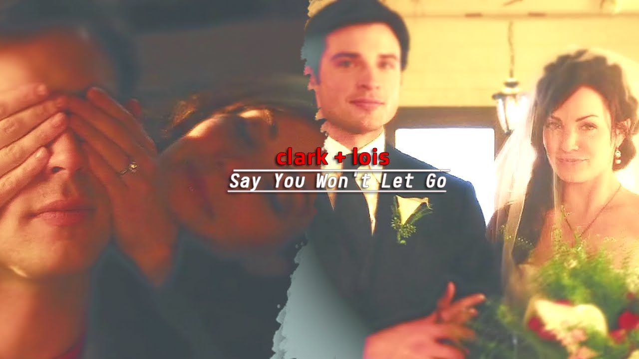 clark & lois | say you won't let go