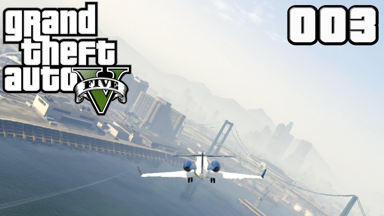 GTA 5 (GTA V) #003 - Fliegen ? | Let's Play Grand Theft Auto V