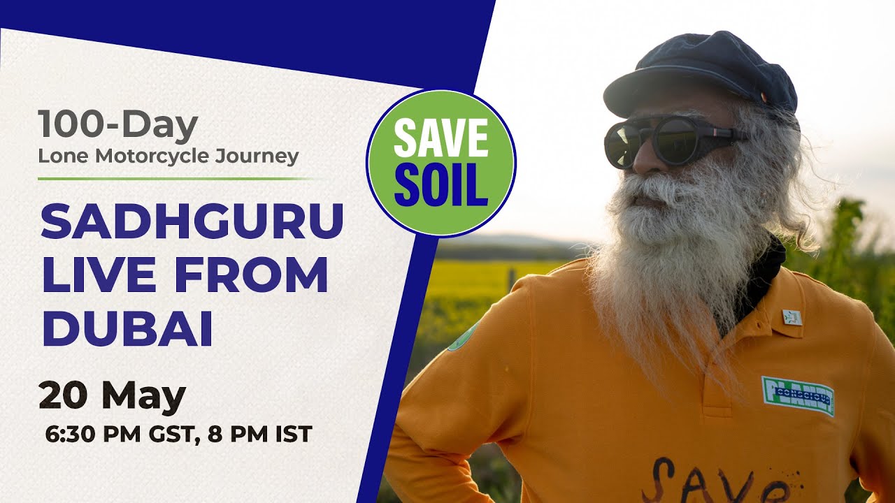 Sadhguru in Dubai to #SaveSoil - LIVE | 20 May | 10:30 AM ET  | 6:30 PM GST, 8 PM IST
