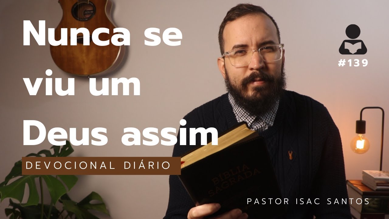 Devocional Diário #139 - Deus Trabalha Por Nós | Pastor Isac Santos