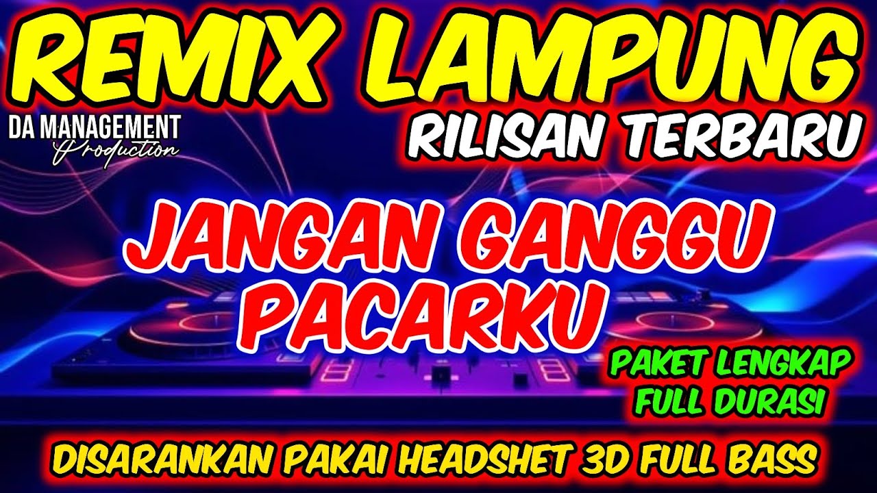 REMIX LAMPUNG JANGAN GANGGU PACARKU VERSI TERBARU FULL BASS 2026