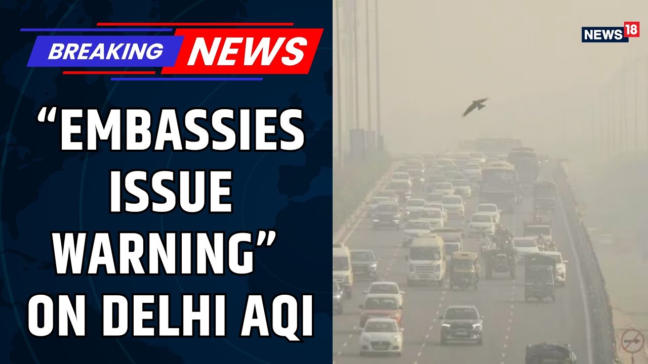Embassies Sound Alarm Over Delhi AQI | Air Pollution Crisis Worsens | Health Emergency Alert