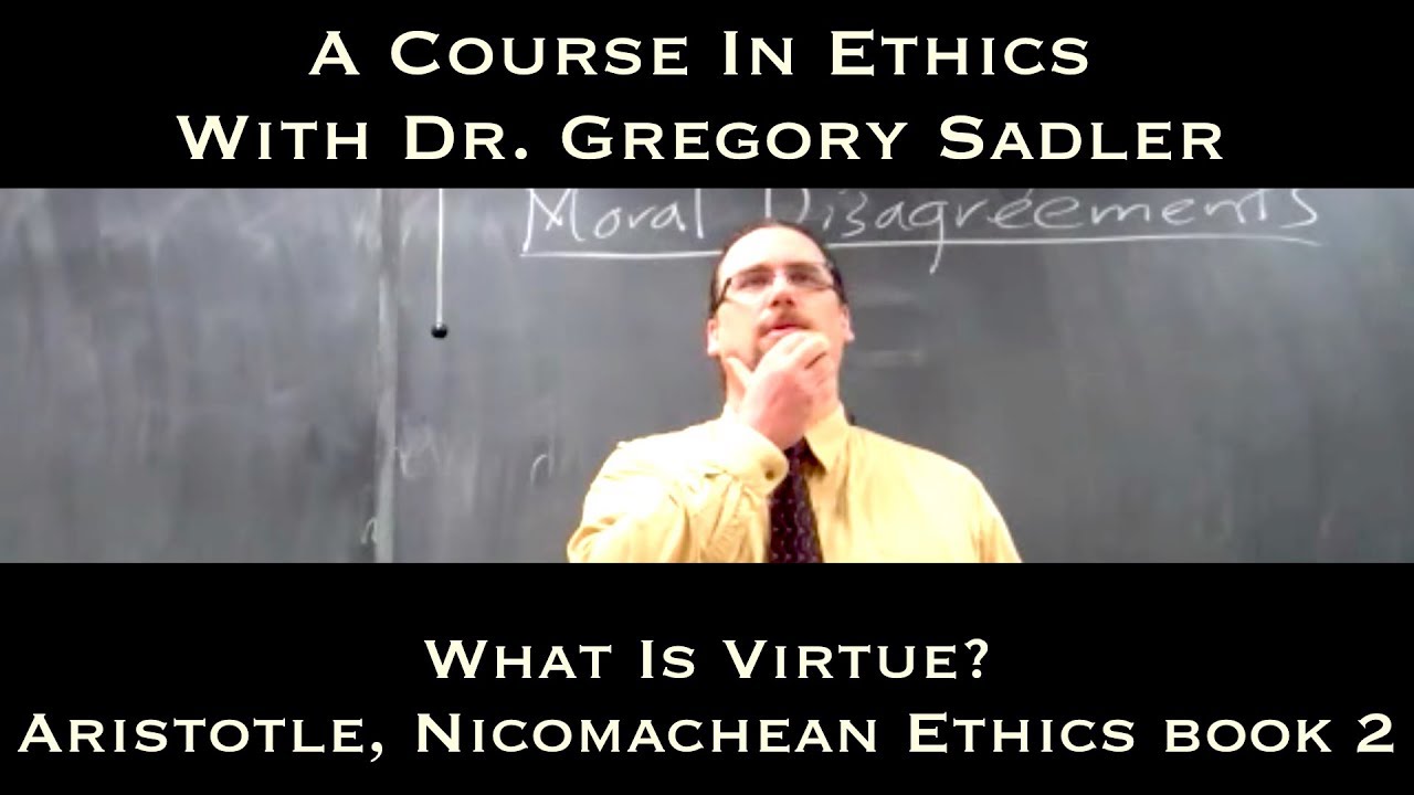 What is Virtue? (Aristotle, Nicomachean Ethics bk. 2)  - A Course In Ethics