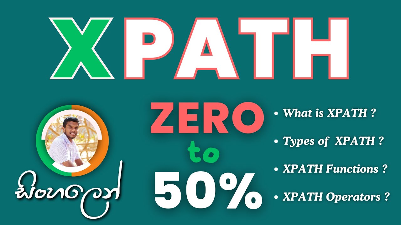 Xpath Tutorial | ZERO to 50% | XPath | XPath Types | XPath Functions | XPath Operators  | Sinhala