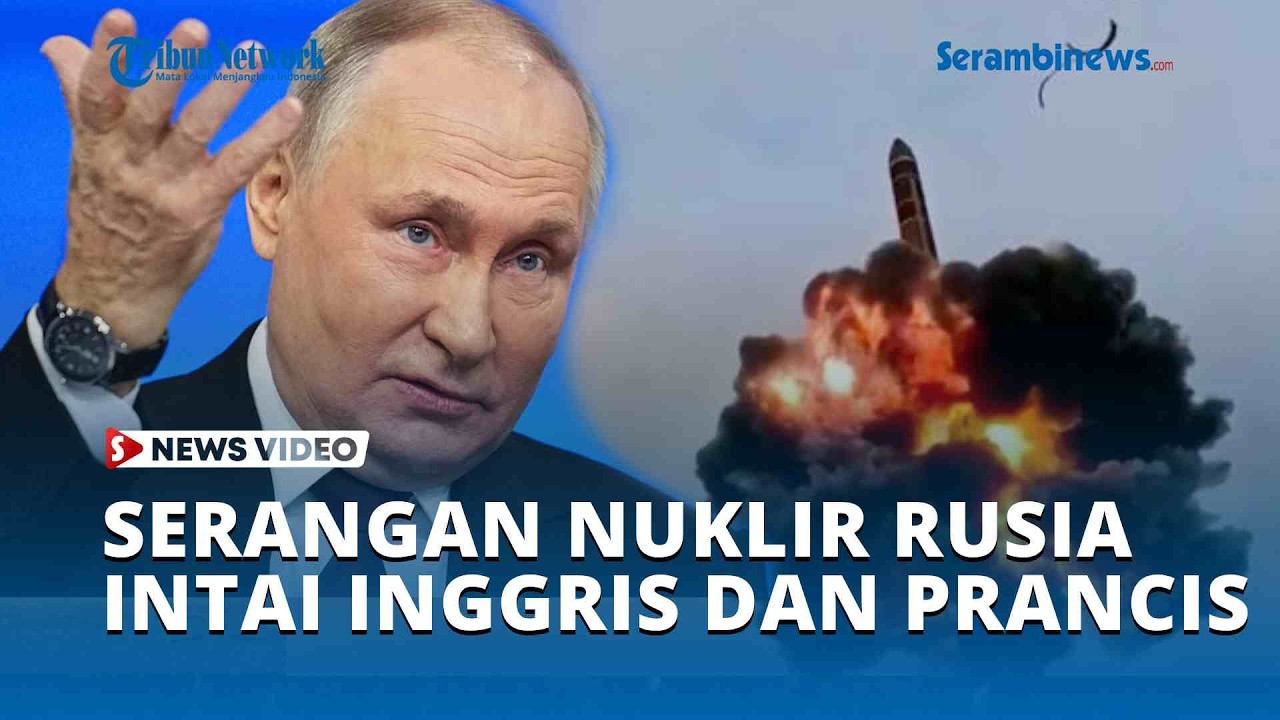 Serangan Nuklir Rusia Intai Inggris dan Prancis di Tengah Tudingan Transfer Senjata