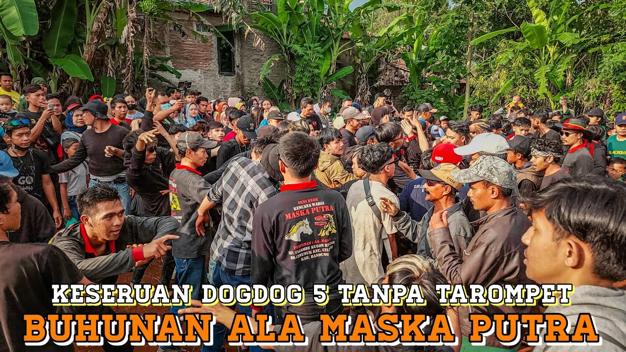 ARAK-ARAKAN DOGDOG 5 TANPA TAROMPET !! BUHUNAN ALA MASKA PUTRA | SENI REAK KENCANA WARGI MASKA PUTRA