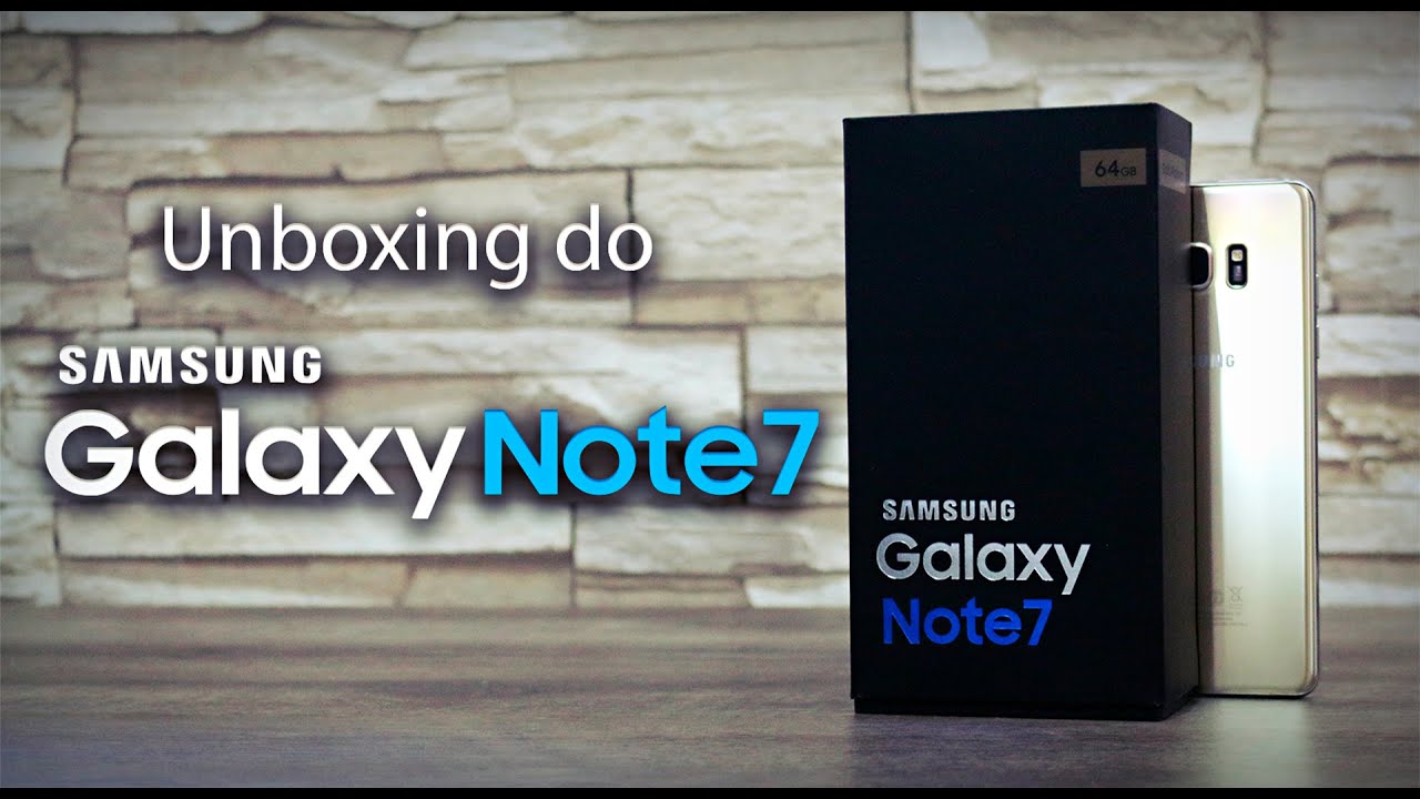 Unboxing e primeiras impressoes do Samsung Galaxy Note 7