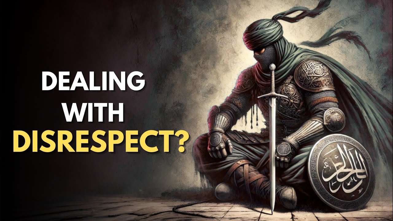 7 ISLAMIC LESSONS TO HANDLE DISRESPECT