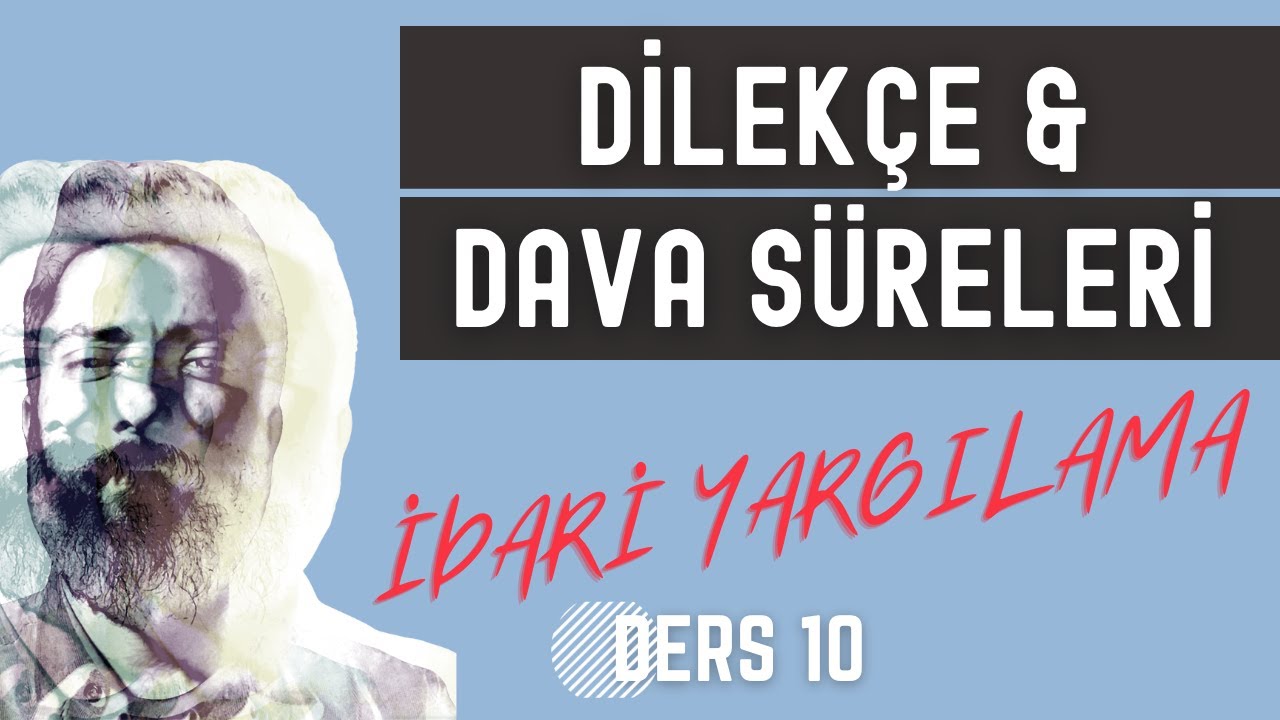 10) İDARİ YARGILAMA HUKUKU - DİLEKÇE VE SÜRELER - 2023 - 2024 GÜNCEL