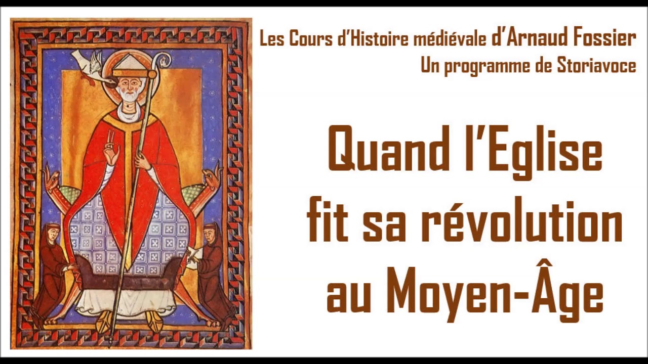 Quand l'Eglise fit sa révolution au Moyen-Âge.
