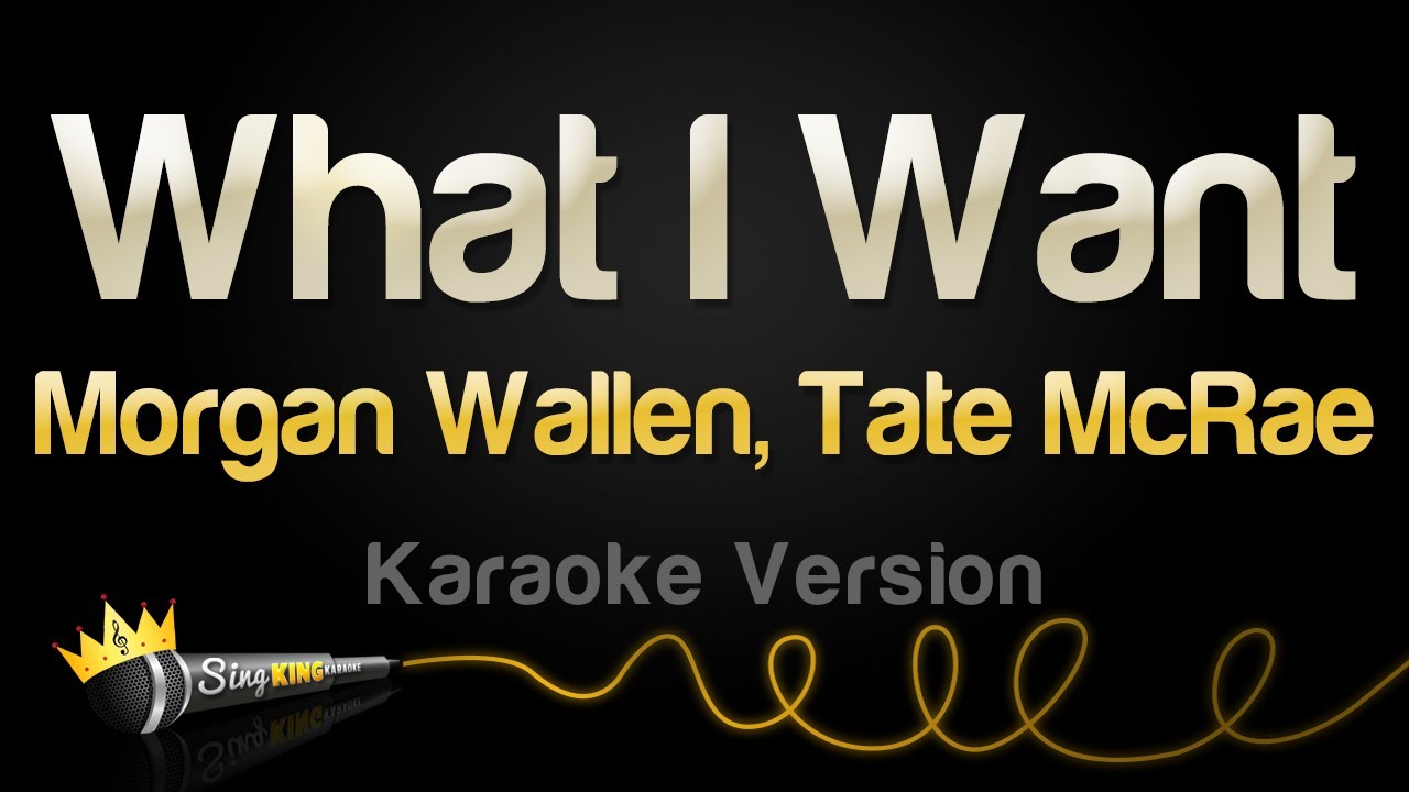 Morgan Wallen, Tate McRae - What I Want (Karaoke Version)