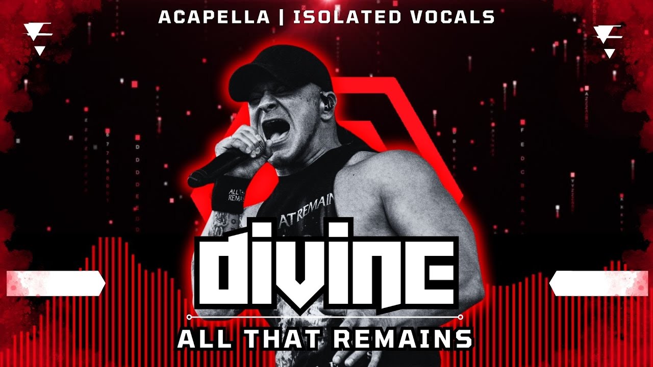 All That Remains - Divine [ Acapella | Isolated Vocals | Silent Parts Removed ]