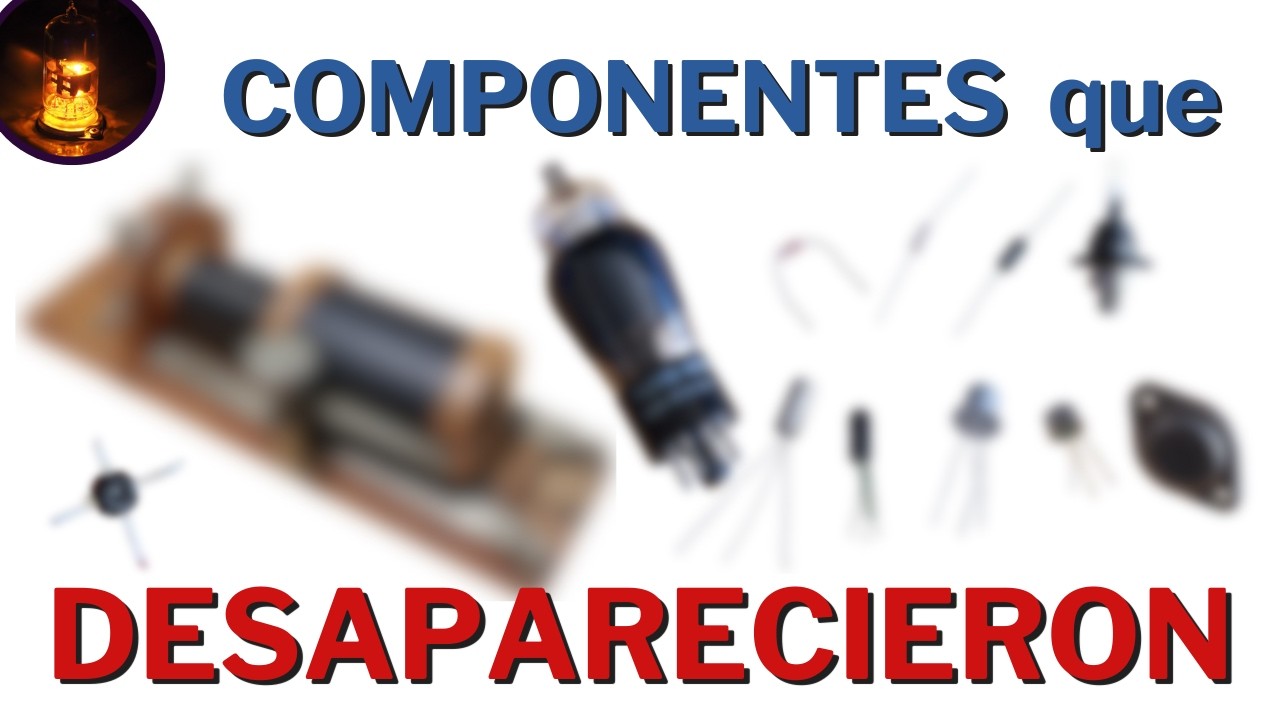 🤷​ 7 componentes electrónicos descatalogados