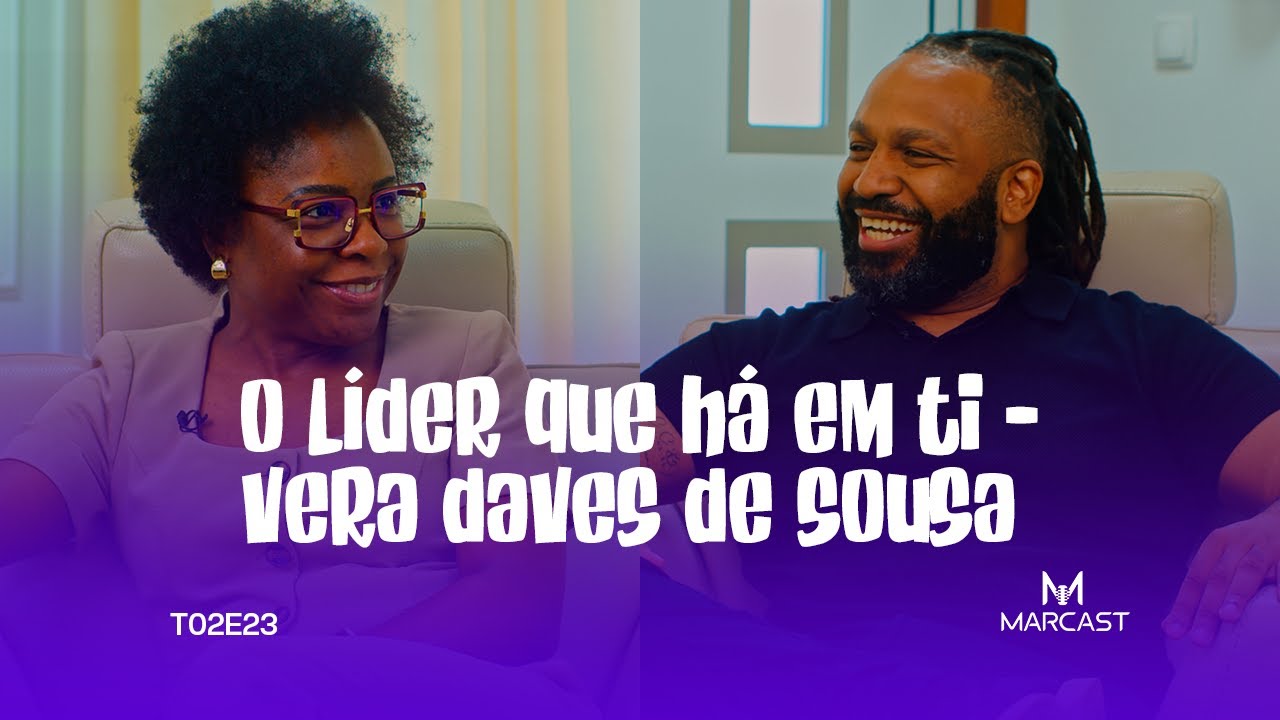 O LÍDER QUE HÁ EM TI (c/ VERA DAVES DE SOUSA) | MARCAST T02E23