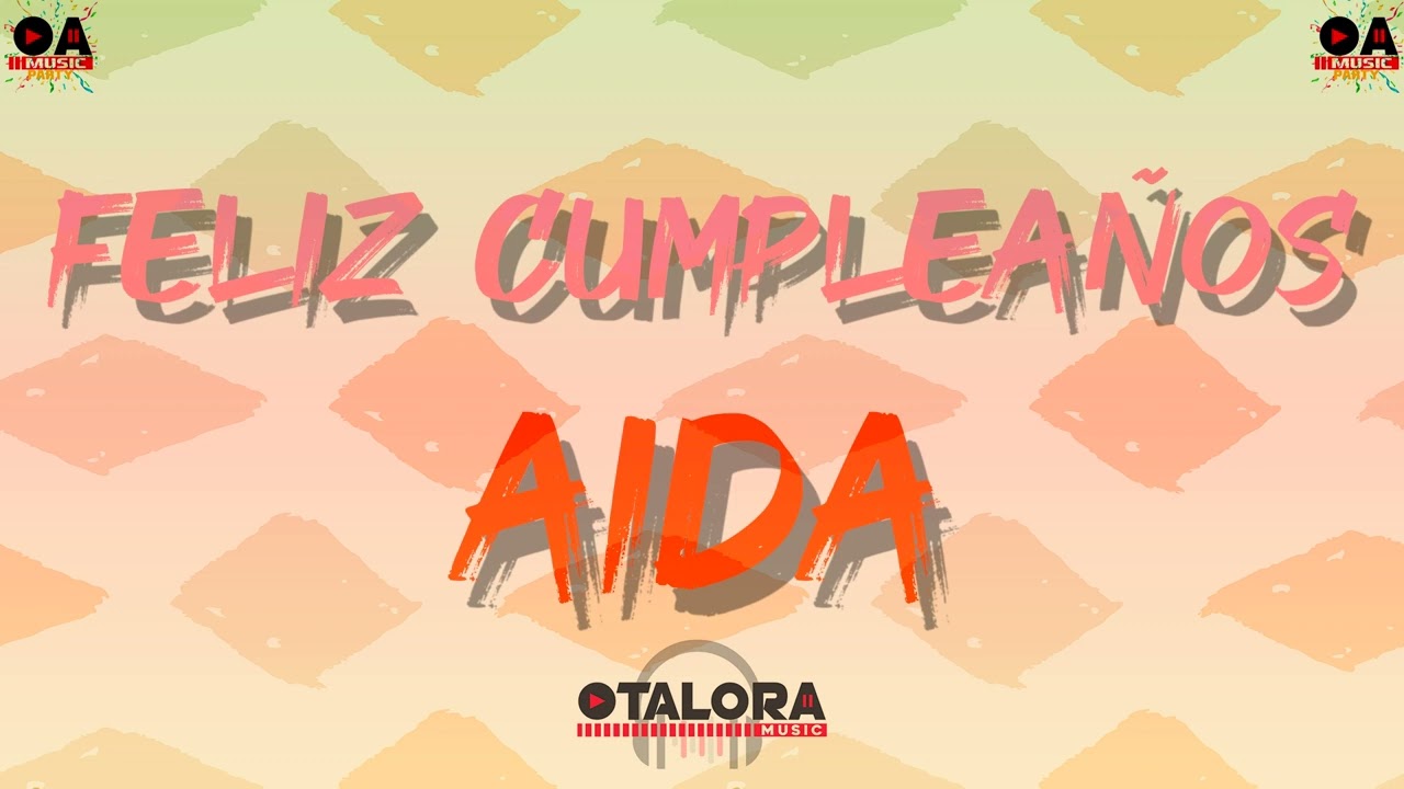 🥳Feliz Cumpleaños!!! Canción De Cumpleaños Para Aida!!!🎉🎁