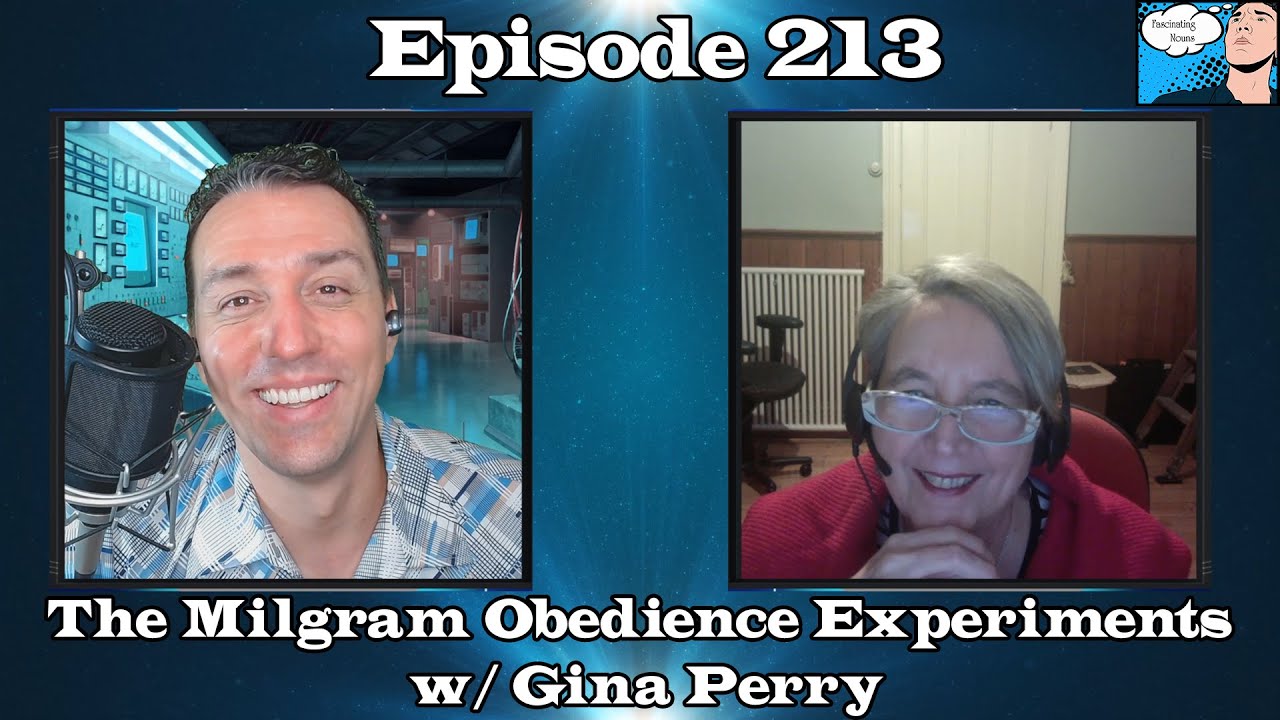 Fascinating Nouns Ep. 213:  The Milgram Obedience Experiments w/ Gina Perry