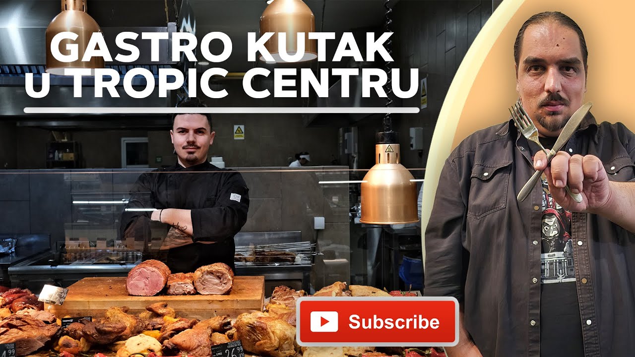 GASTRO KUTAK u TROPIC CENTRU. Ova jela MORATE PROBATI