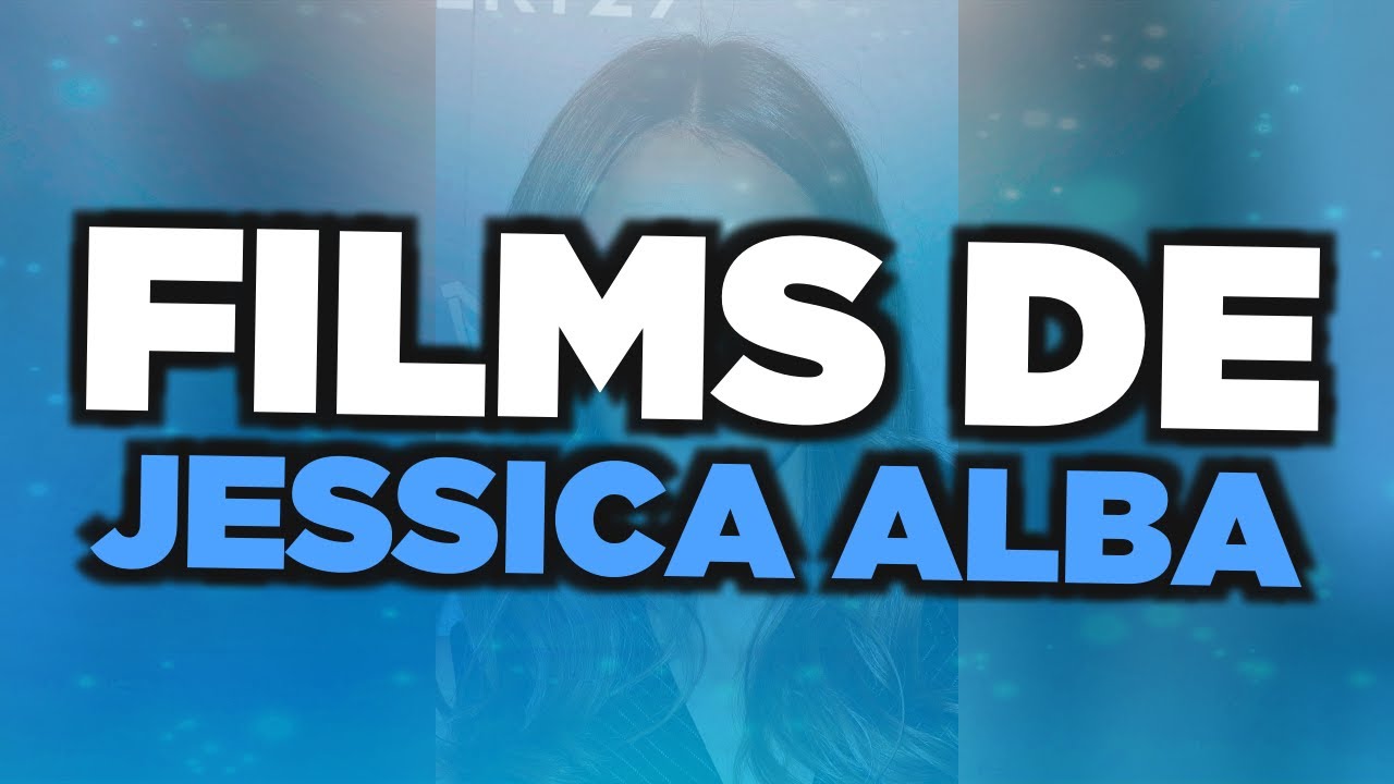 Les meilleurs films de Jessica Alba
