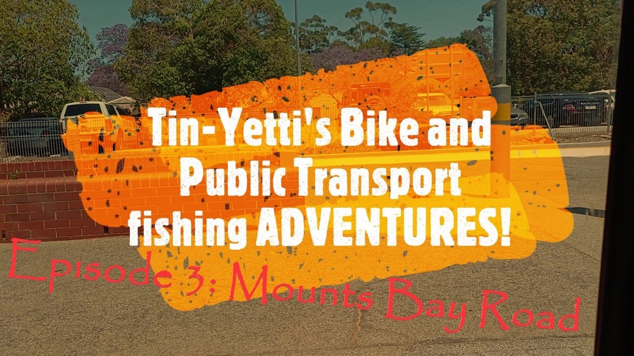 Bicycle and Public transport fishing adventures 3: Mounts bay road