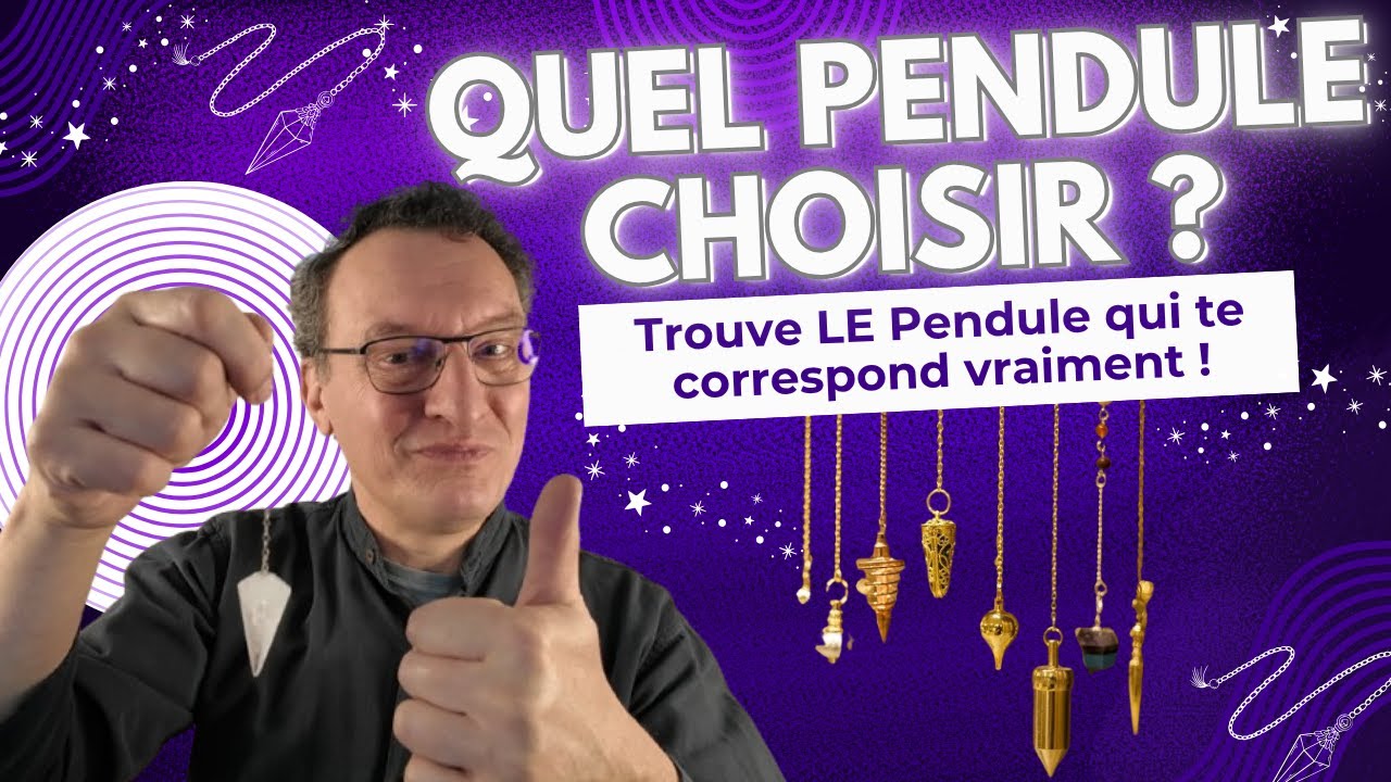 Comment choisir ton pendule facilement !