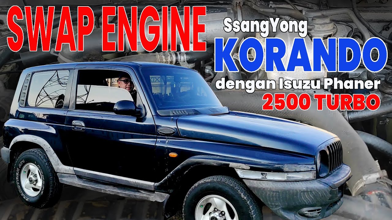 MODIFIKASI MESIN MOBIL KOREA SSANGYONG KORANDO PAKAI MESIN ISUZU PHANTER TURBO DIESEL