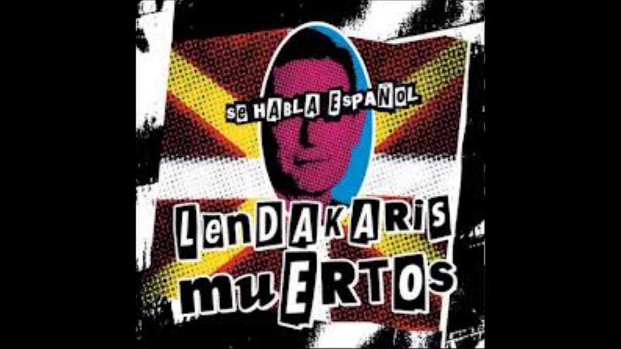 LENDAKARIS MUERTOS El Ultimo Txakurra.