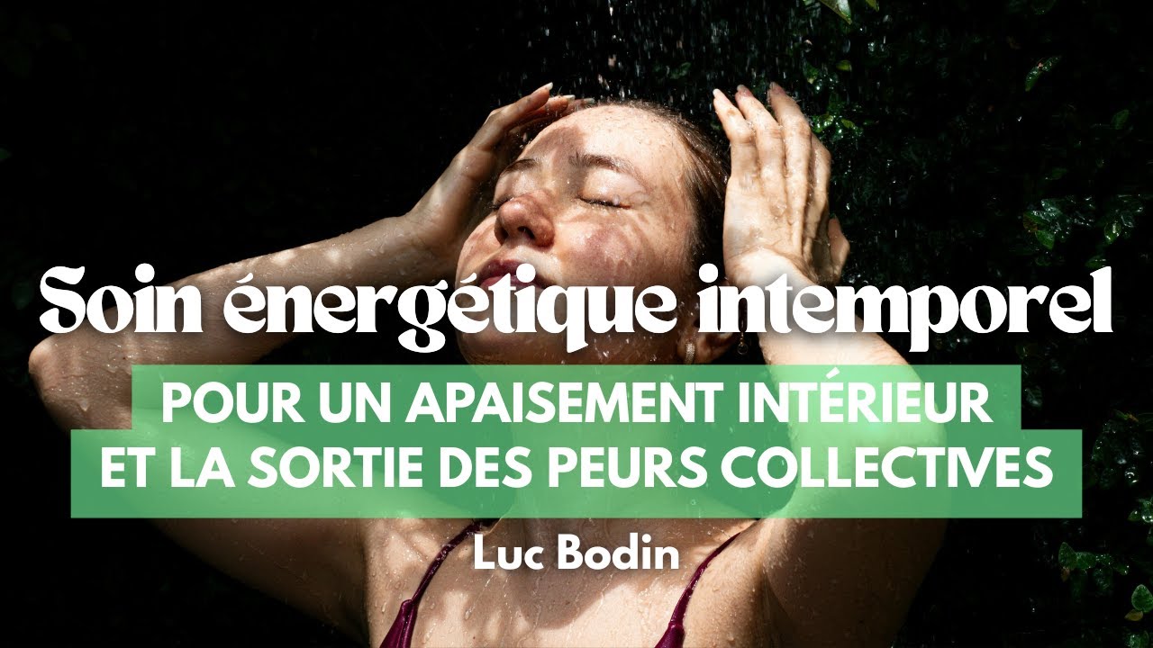 Un soin énergétique intemporel pour un apaisement intérieur et la sortie des peurs collectives