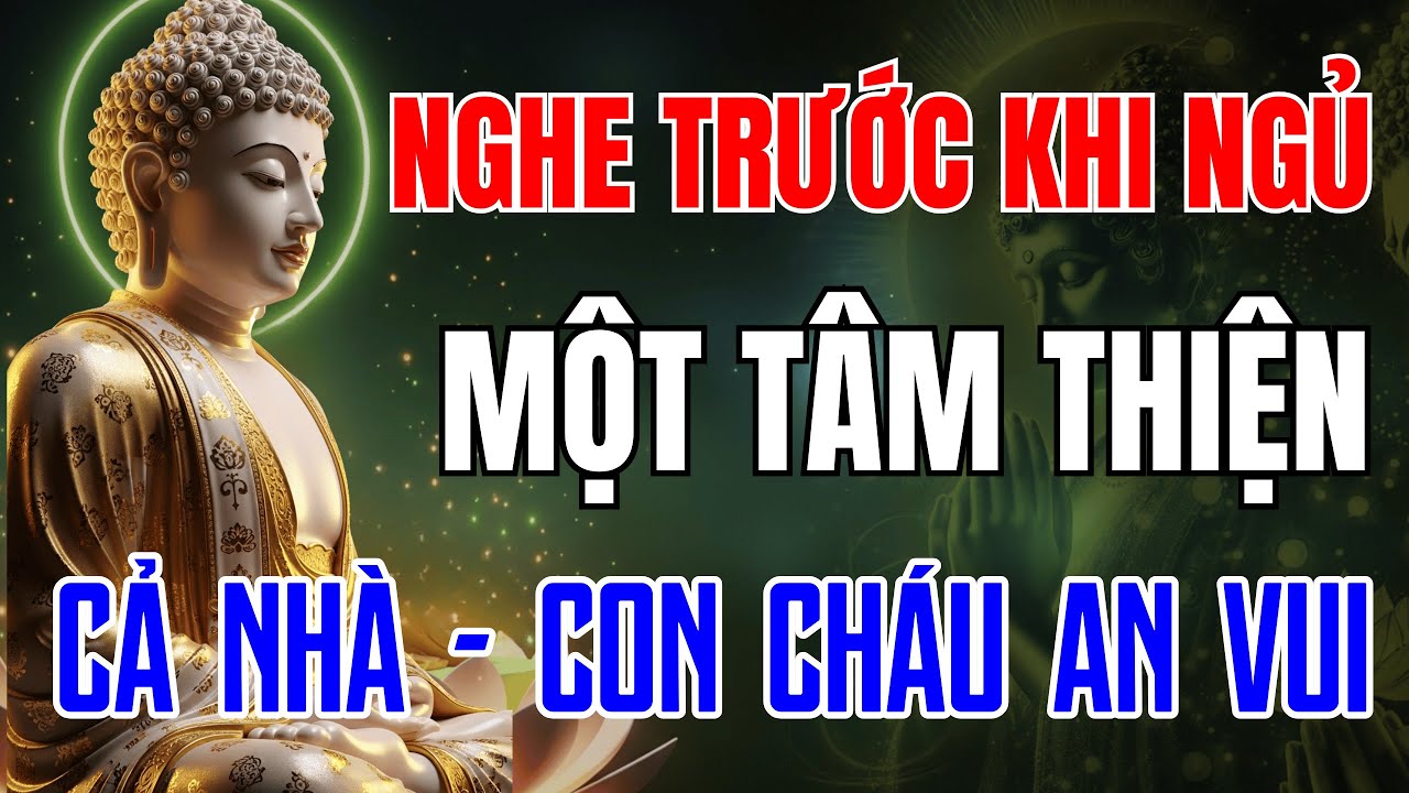 Trước Khi Ngủ Khởi Một Tâm Thiện – Gia Đình Bình An, Con Cháu Thuận Hòa.