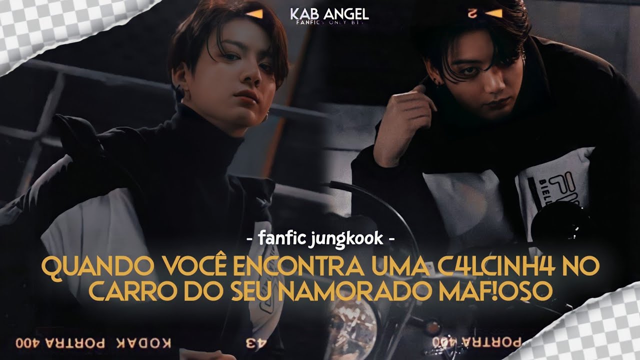 ⛓「fanfic jungkook」Quando Você encontra uma c4lcinh4 no carro do seu namorado maf!0s0 (repost)🧺