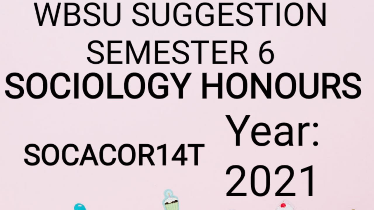 WBSU Semester VI Sociology SUGGESTION 2021(SOCACOR14T)Core Course 14