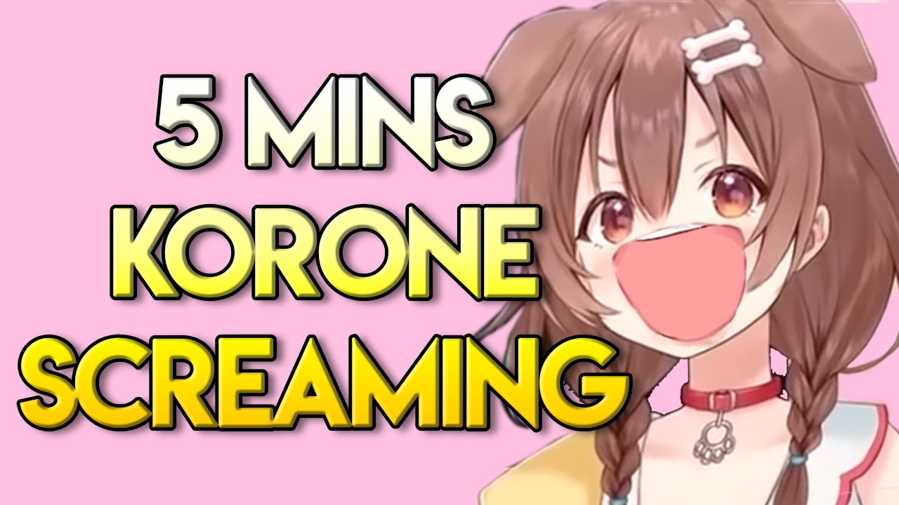 Korone screaming compilation