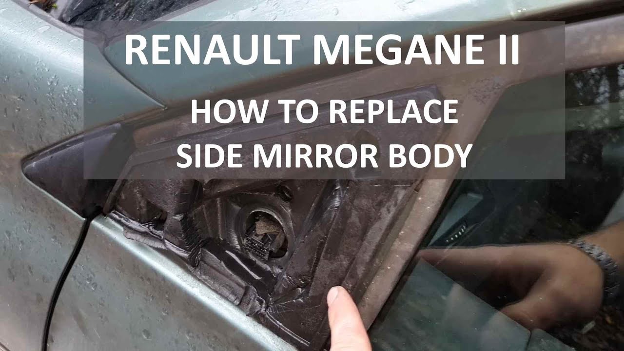 How to install / replace Renault Megane 2 side mirror body