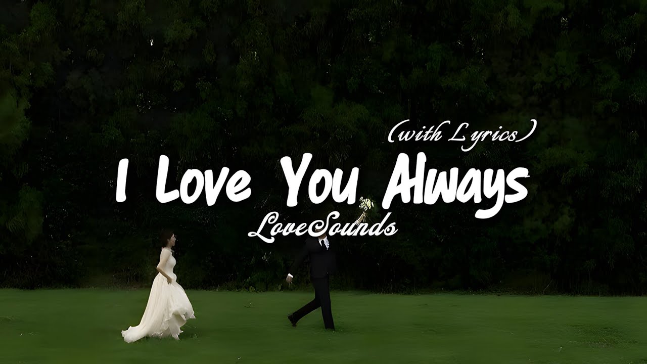 I Love You Always - Romantic Love Song | Lyric Video