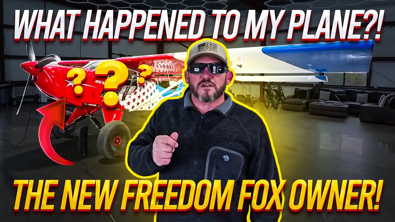 What Happened to my Plane?!  The New Freedom Fox Owner!