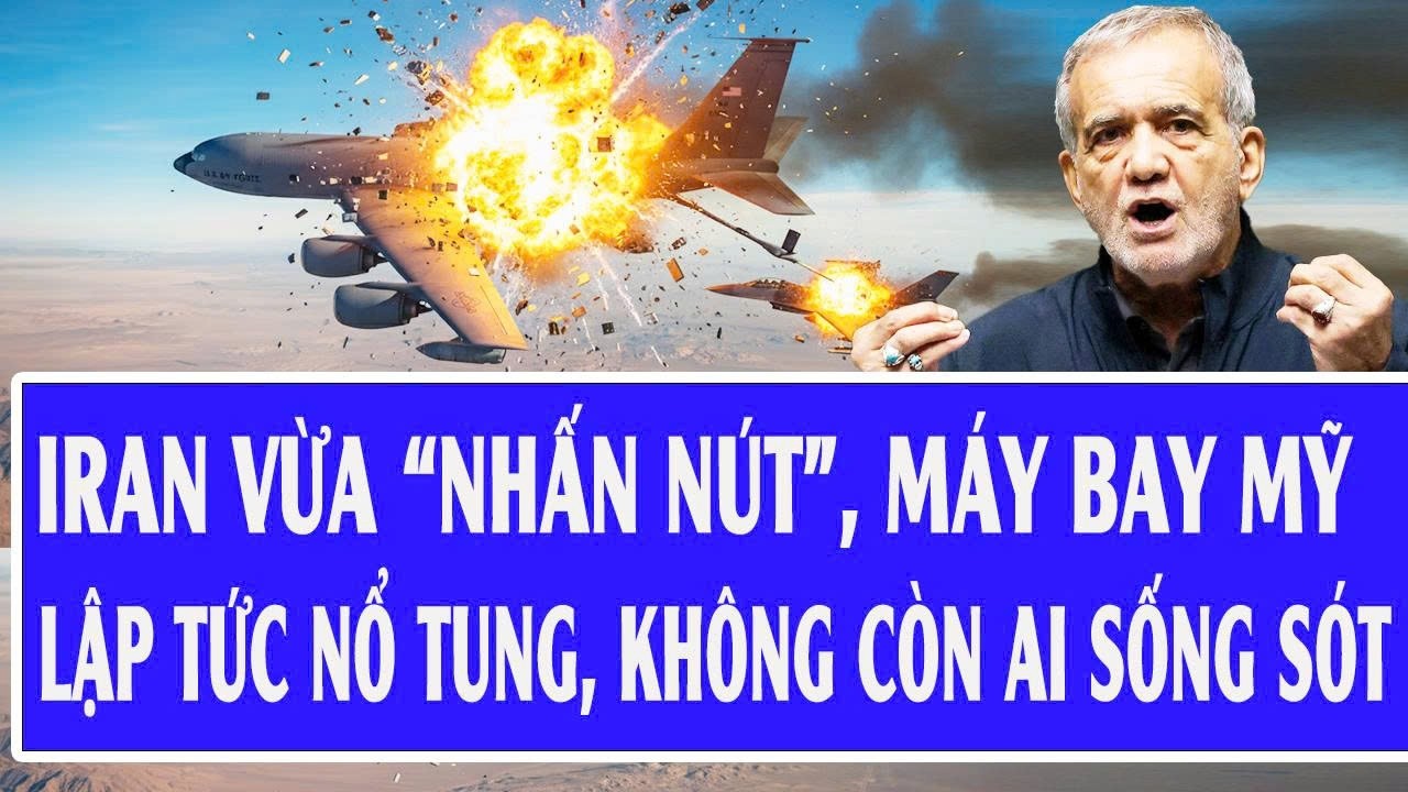 Iran vừa “nhấn nút”, máy bay Mỹ lập tức nổ tung, không còn ai sống sót