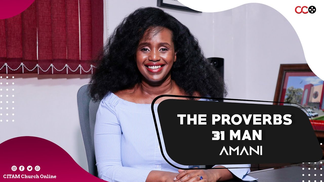 Proverbs 31 Man - Amani | CITAM Church Online