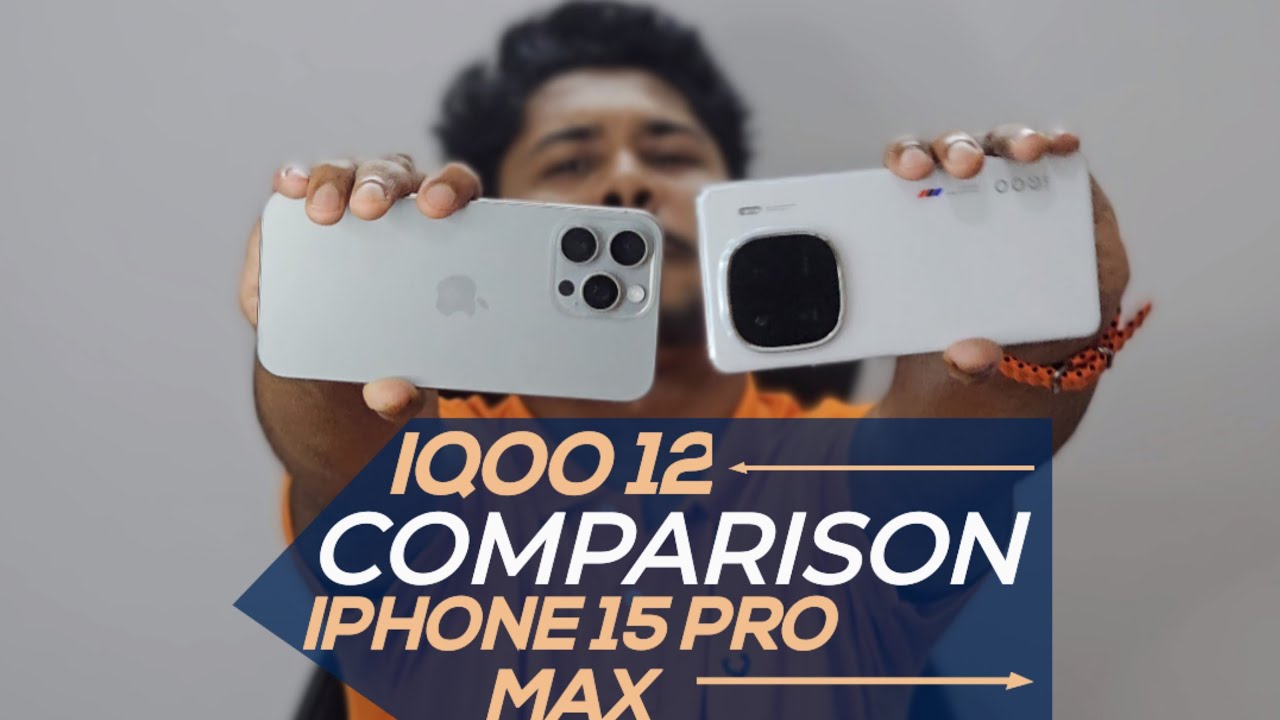 Iqoo 12 Vs Iphone 15 Pro Max Comparison