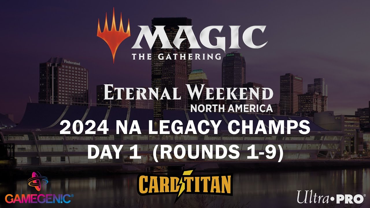 2024 NA Eternal Weekend - Legacy Champs Day 1 (Rounds 1-9)