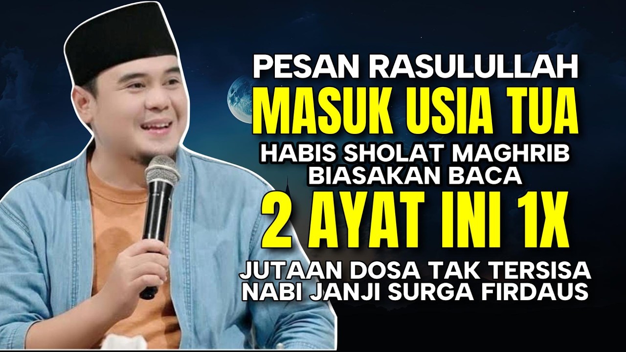 MASUK USIA TUA !! Biasakan Baca 2 Ayat Ini 1x Habis Maghrib - Jutaan Dosa hapus, Surga Menunggu