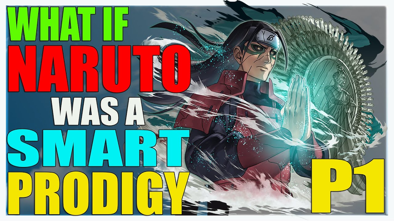 What If Naruto Was A Smart Prodigy PART 1