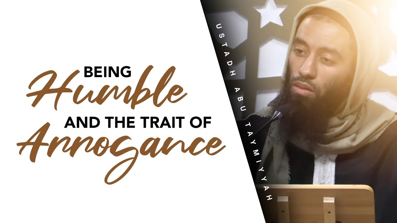 EMOTIONAL|| Being Humble & The Trait Of Arrogance | Ustaadh Abu Taymiyyah