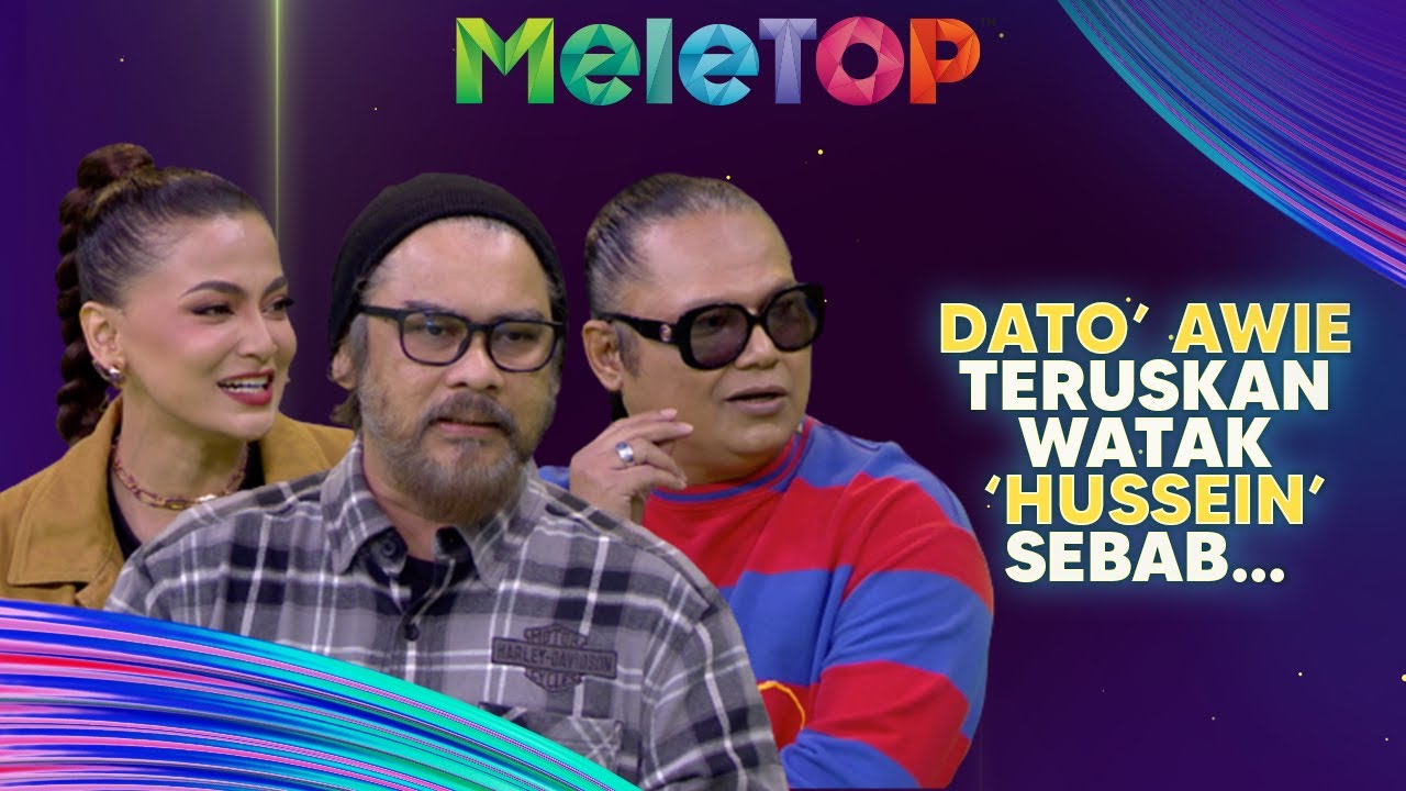 Tak Nak Lupakan Hasil Arwah Mamat Khalid, Ni Sebab Dato Awie Teruskan Hussein | MeleTOP | Nabil Hawa