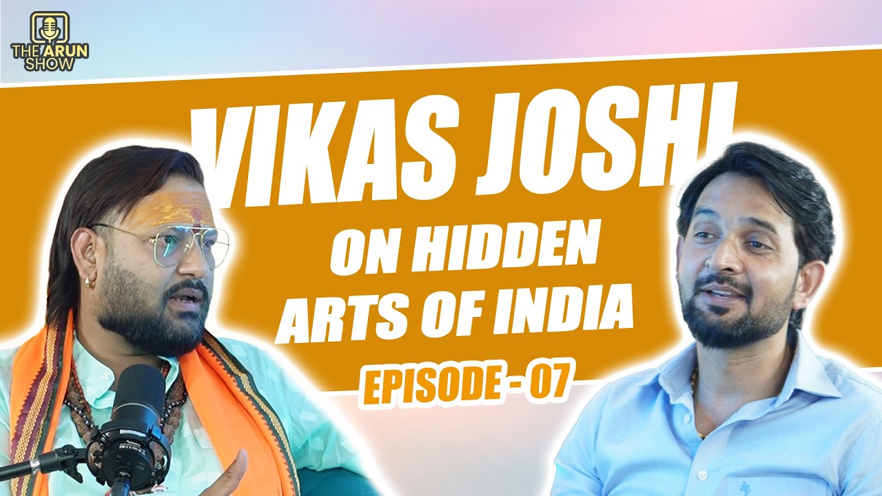 Vikas Joshi on Vashikaran & Hidden Arts of India l The Arun Show Episode 7