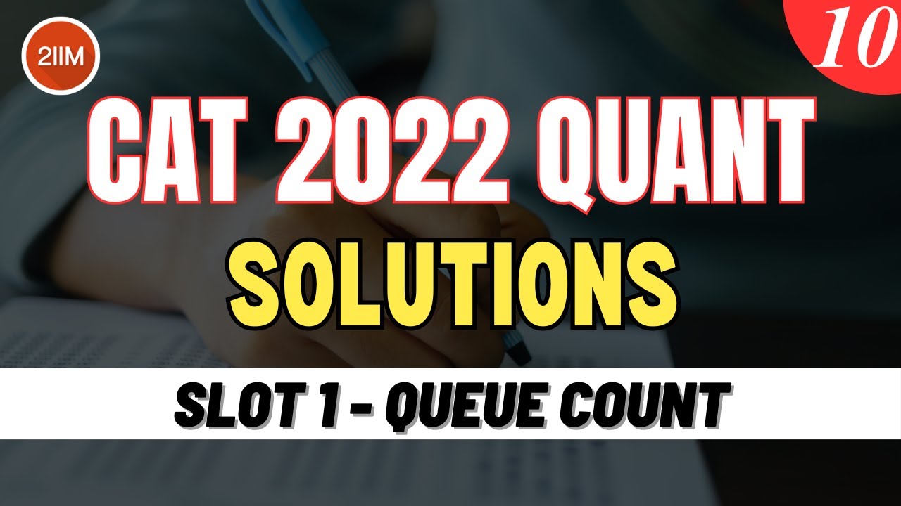 CAT 2022 Slot 1 Quant Solutions | Queue Count | Question & Answer | CAT 2022 Preparation