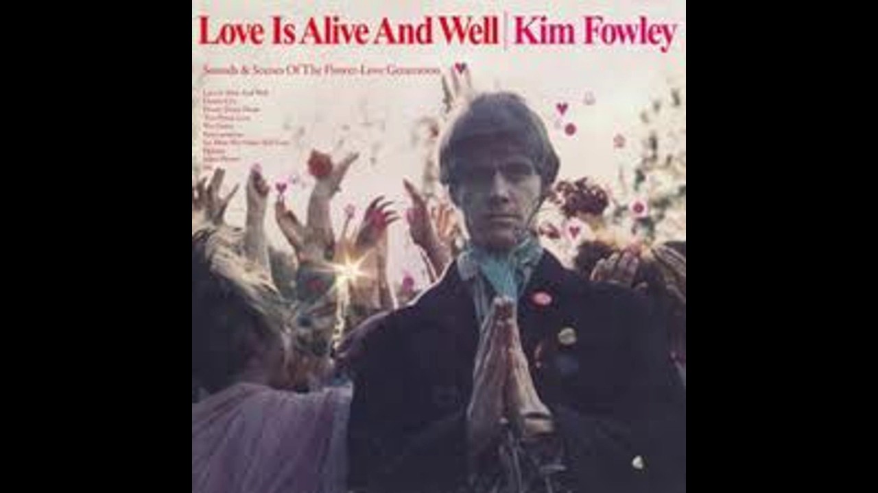 KIM FOWLEY Love Is Alive And Well - full album - hippy punk