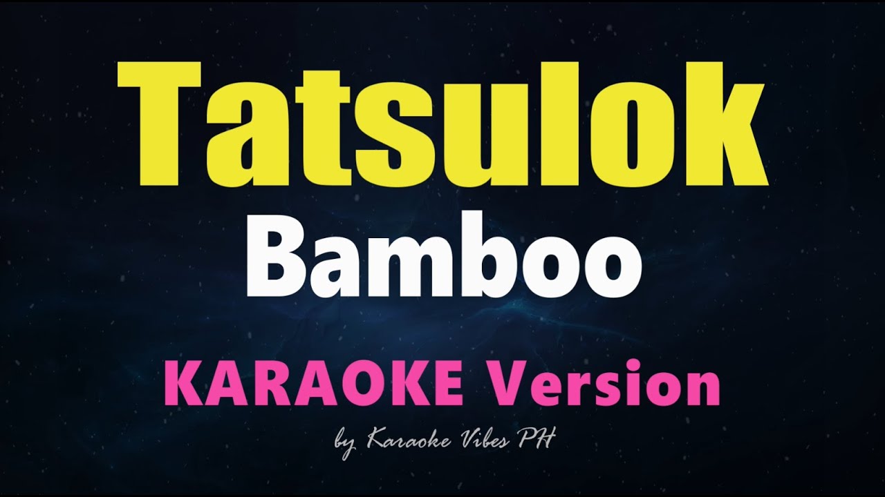 TATSULOK - Bamboo | HD Karaoke