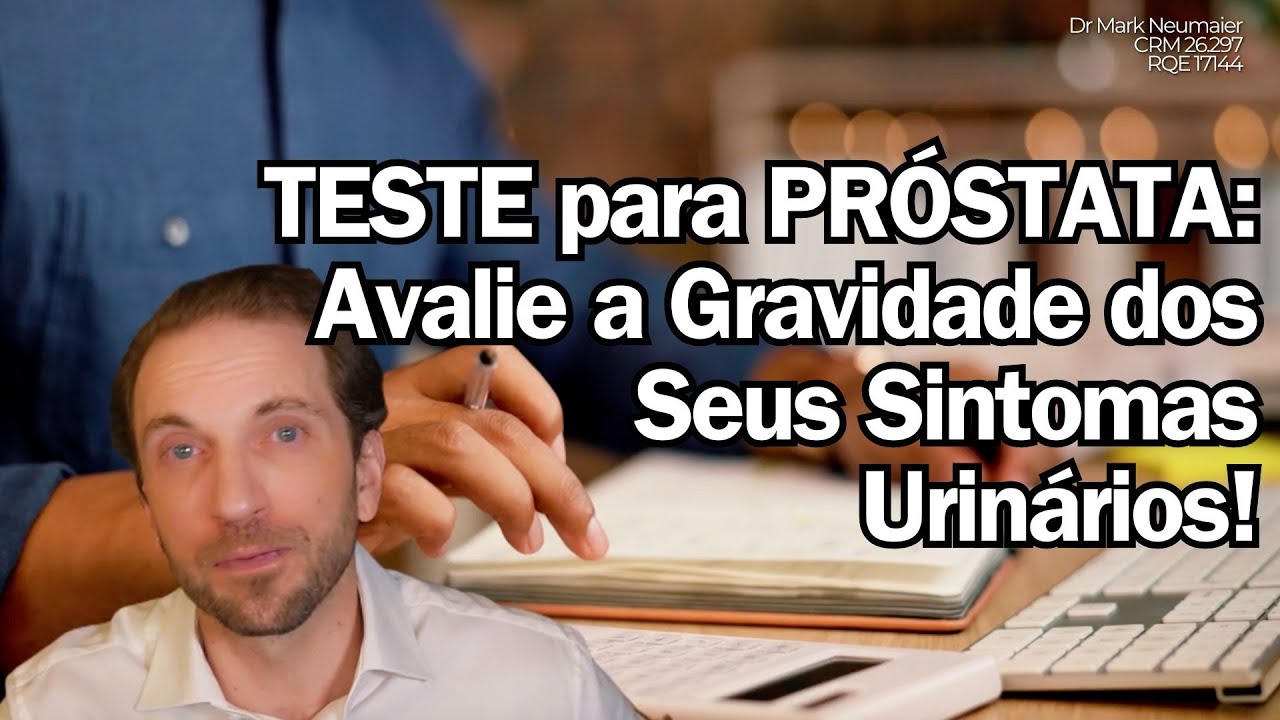 Faça esse TESTE de PRÓSTATA AUMENTADA - Avalie a gravidade dos sintomas.