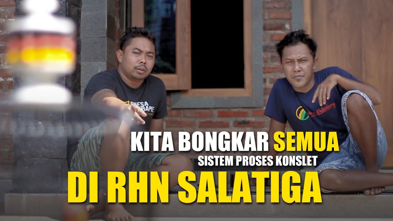 DI BONGKAR LAGI !!! SISTEM PROSES KONSLET DI RHN SALATIGA TERNYATA SEPERTI INI. PART 1