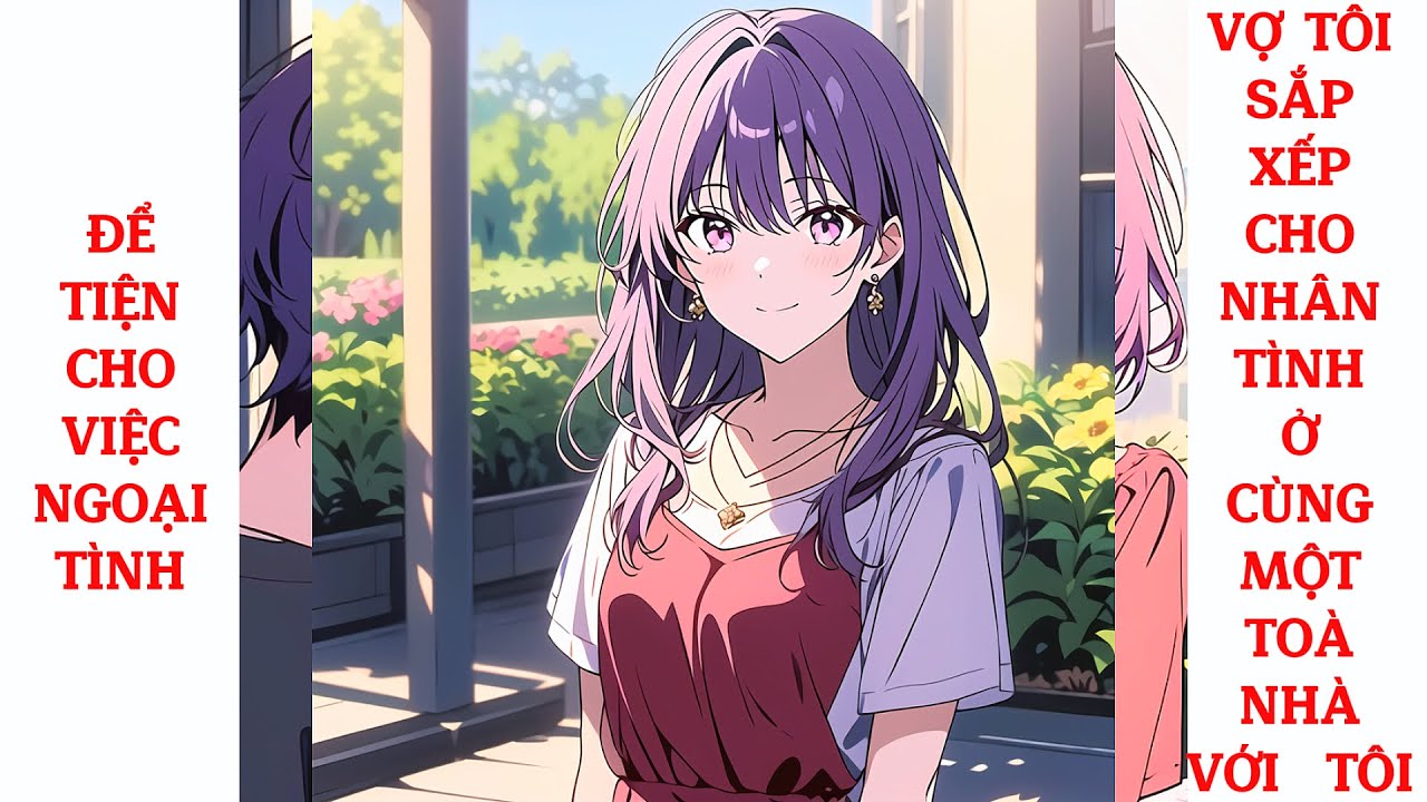 Full Để Tiện Cho Việc Ngoại Tình, Vợ Tôi Sắp Xếp Cho Nhân Tình Ở Cùng Một Toà Nhà Với Tôi