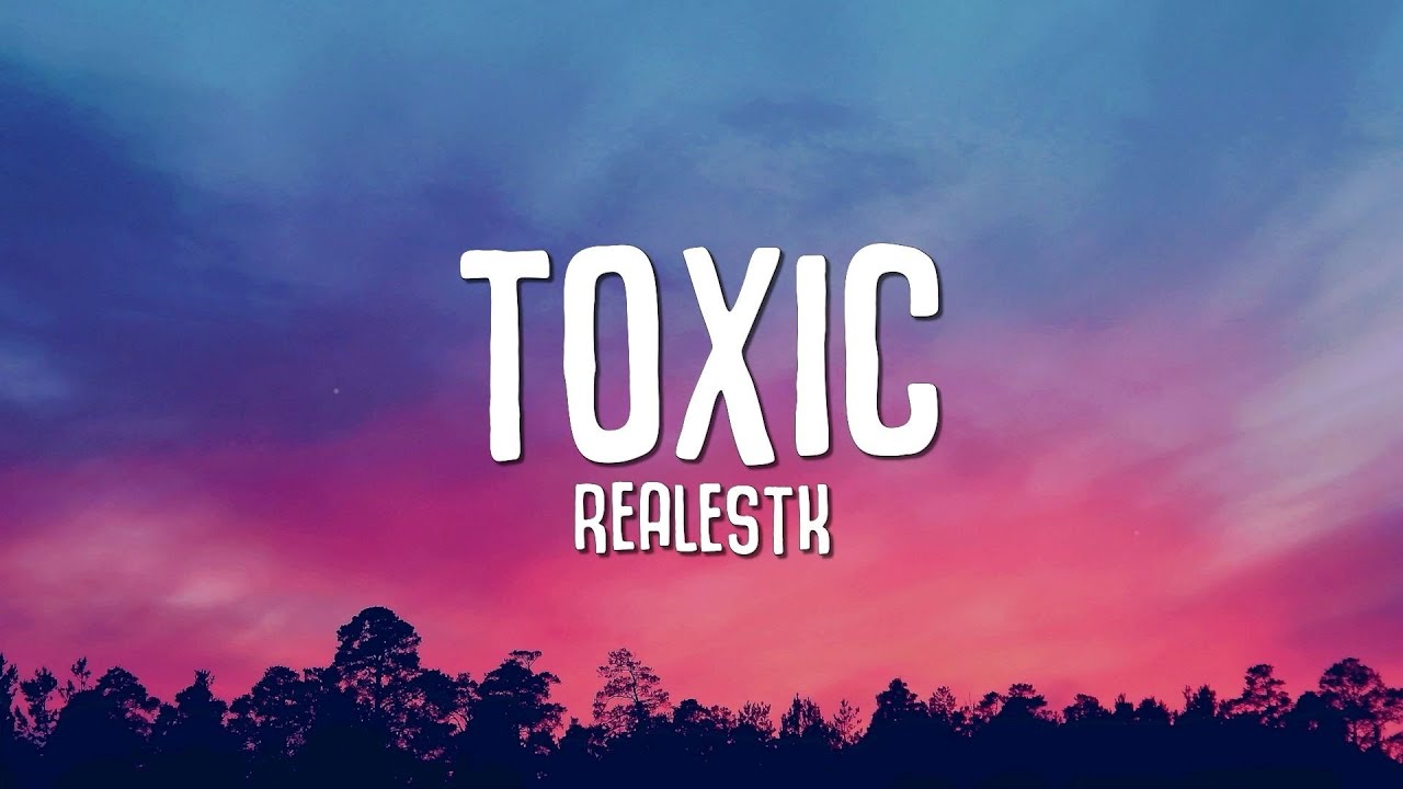 RealestK - Toxic (Lyrics) 